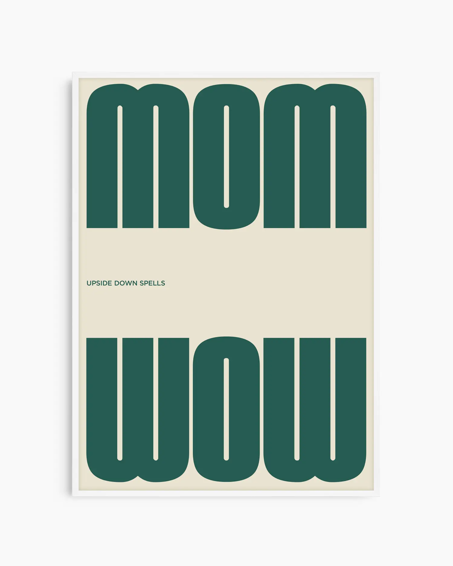 Poster with the green text 'MOM upside down spells WOW' in a minimalistic design on a beige background, framed in a white wooden frame.
