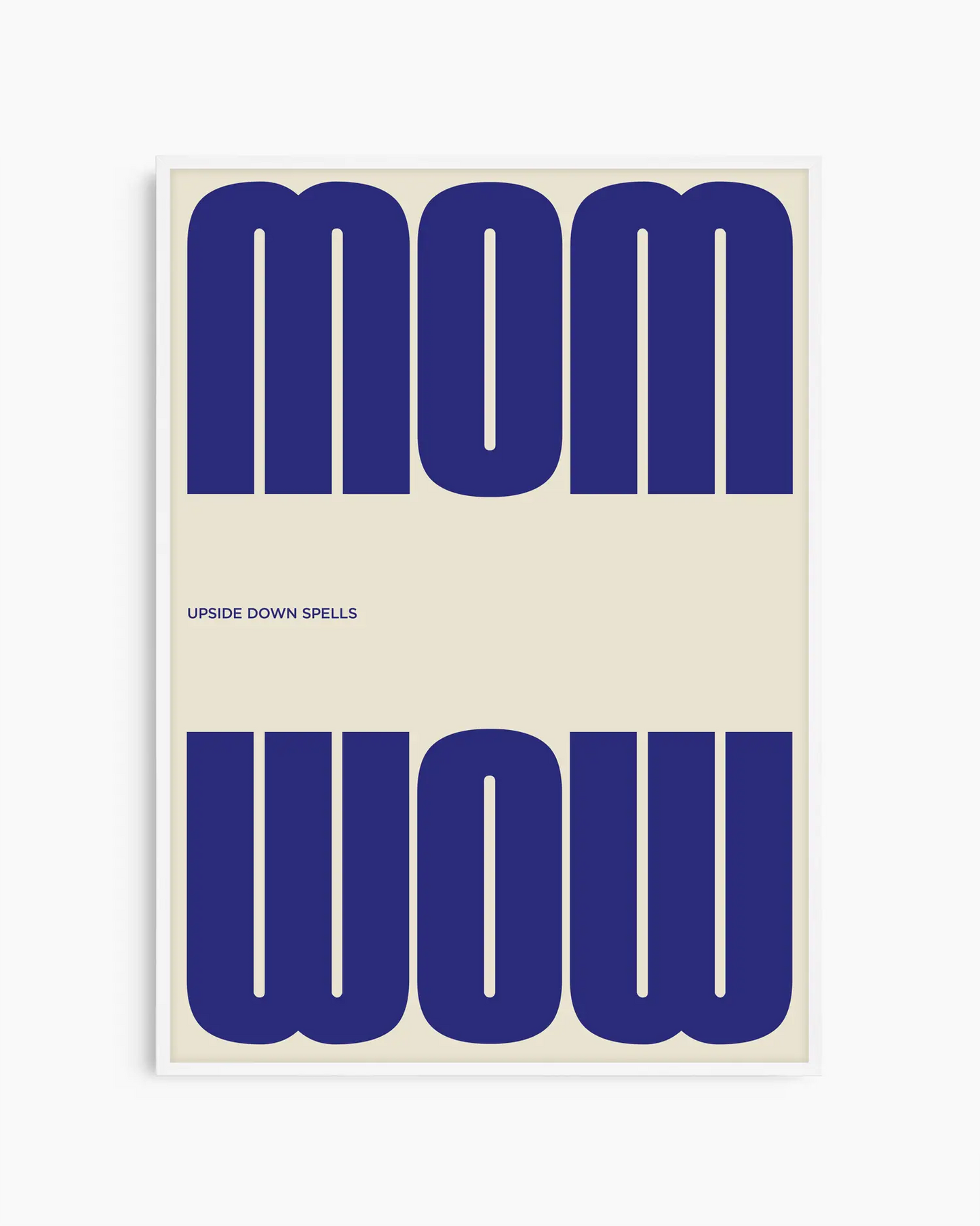 Poster with the blue text 'MOM upside down spells WOW' in a minimalistic design on a beige background, framed in a white wooden frame.