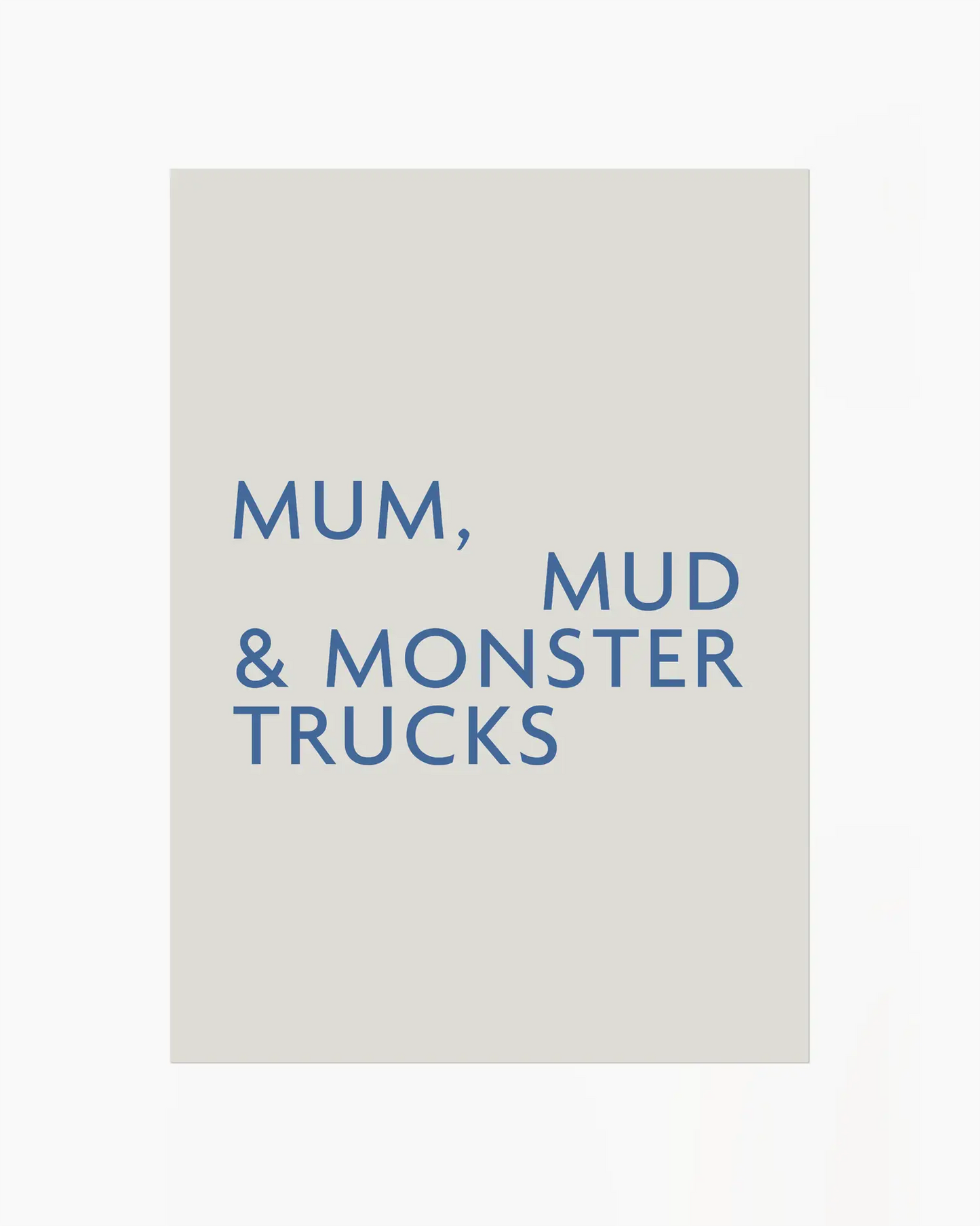 Poster with the text 'MUM, MUD & MONSTER TRUCKS' on a light gray background