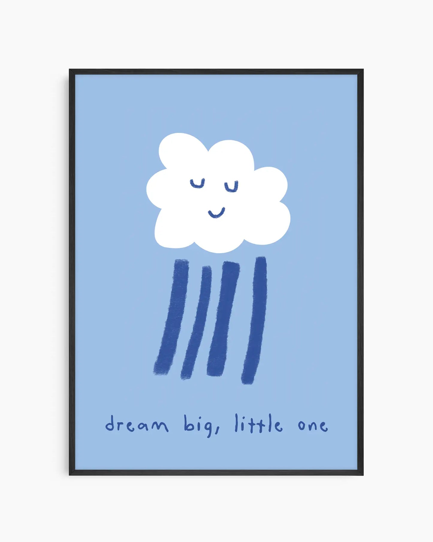 Blue poster of a white cloud with rain falling from it and the text 'dream big, little one' framed in a black wooden frame.