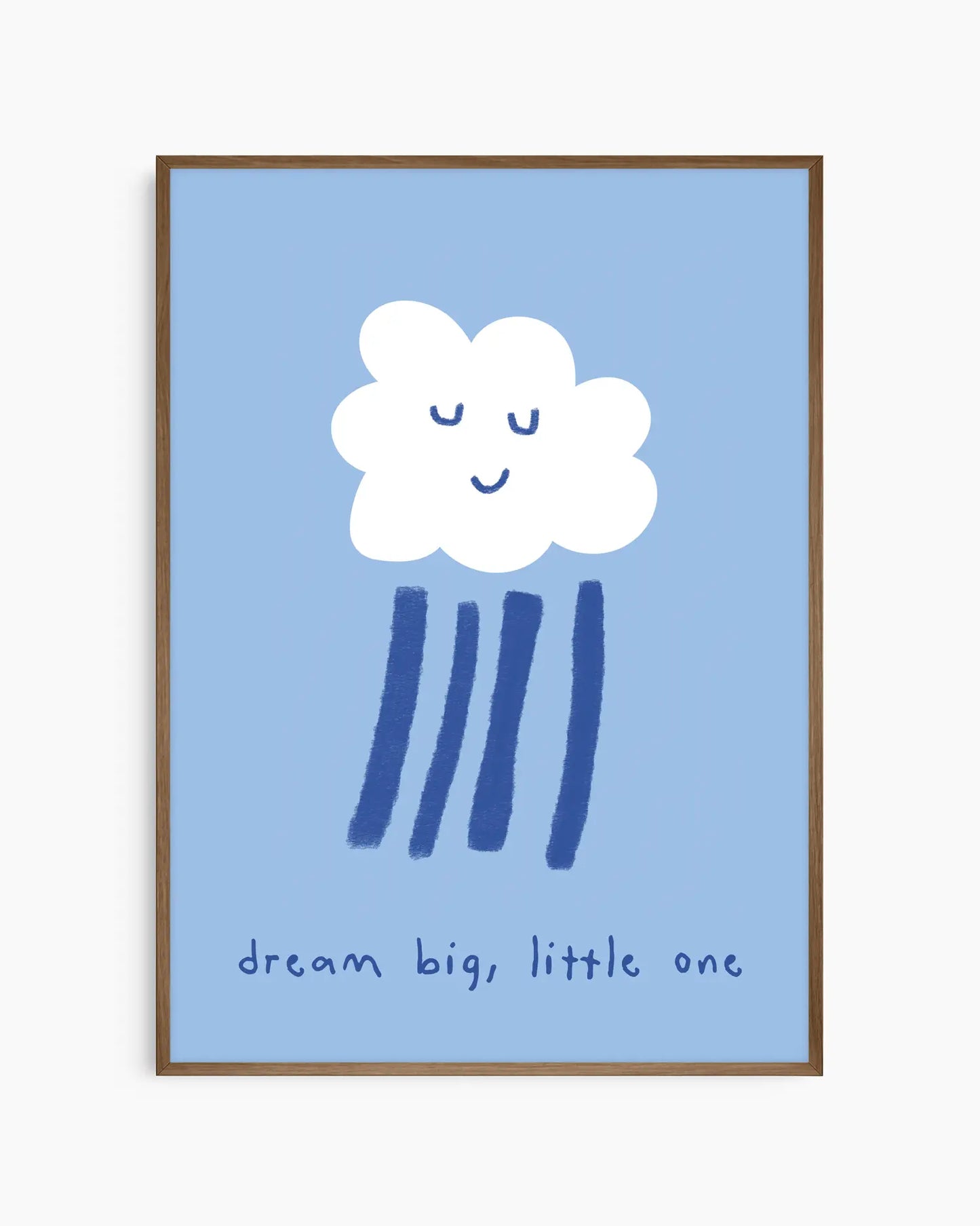 Blue poster of a white cloud with rain falling from it and the text 'dream big, little one' framed in a dark oak frame.