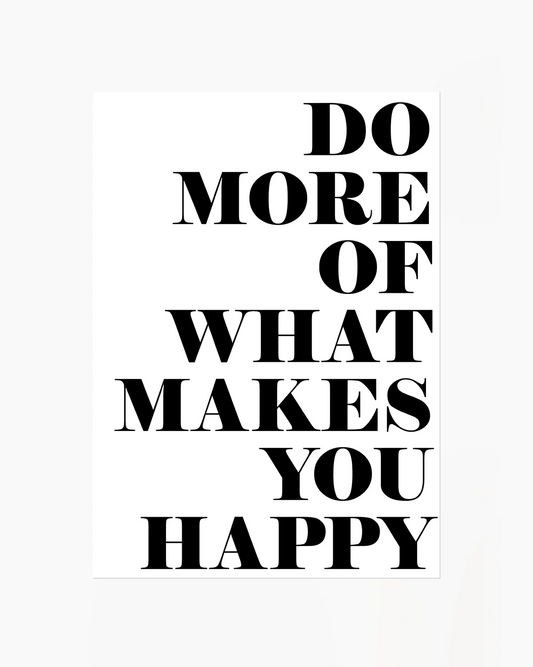 Motivational nursery poster with the text 'Do more of what makes you happy' written on a white background