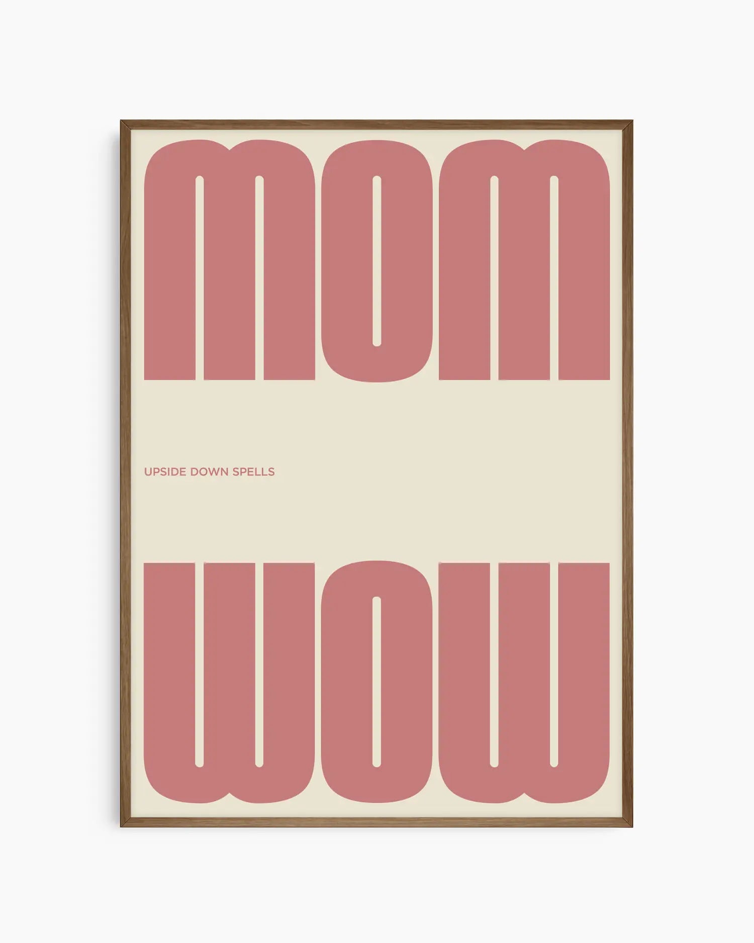 Poster with the pink text 'MOM upside down spells WOW' in a minimalistic design on a beige background, framed in a smoked oak wooden frame. 