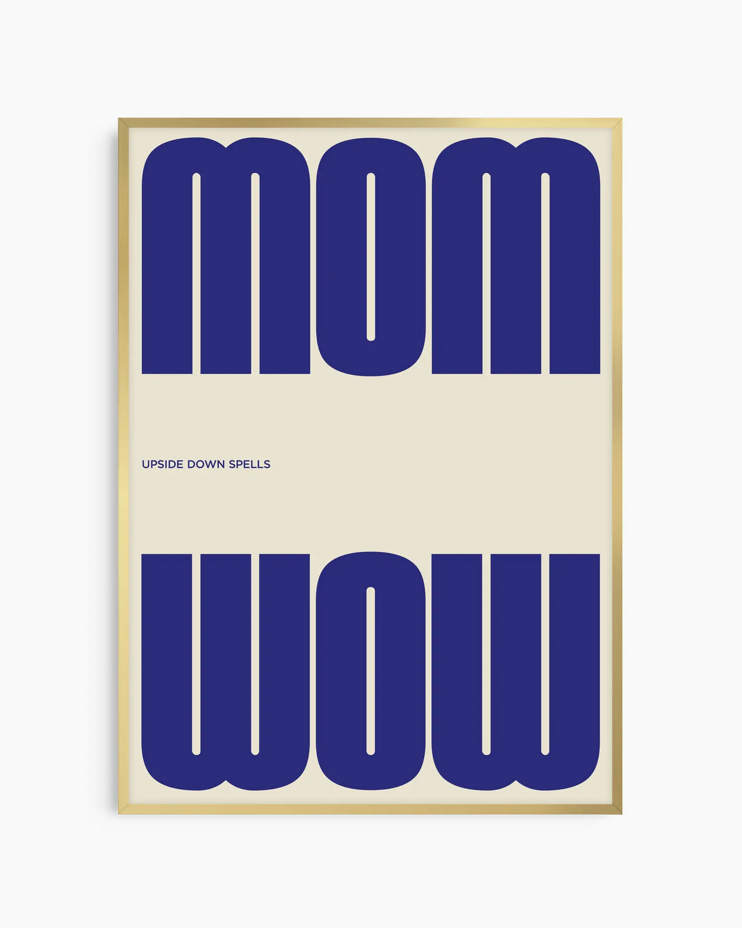 Poster with the blue text 'MOM upside down spells WOW' in a minimalistic design on a beige background, framed in a golden aluminium frame. 