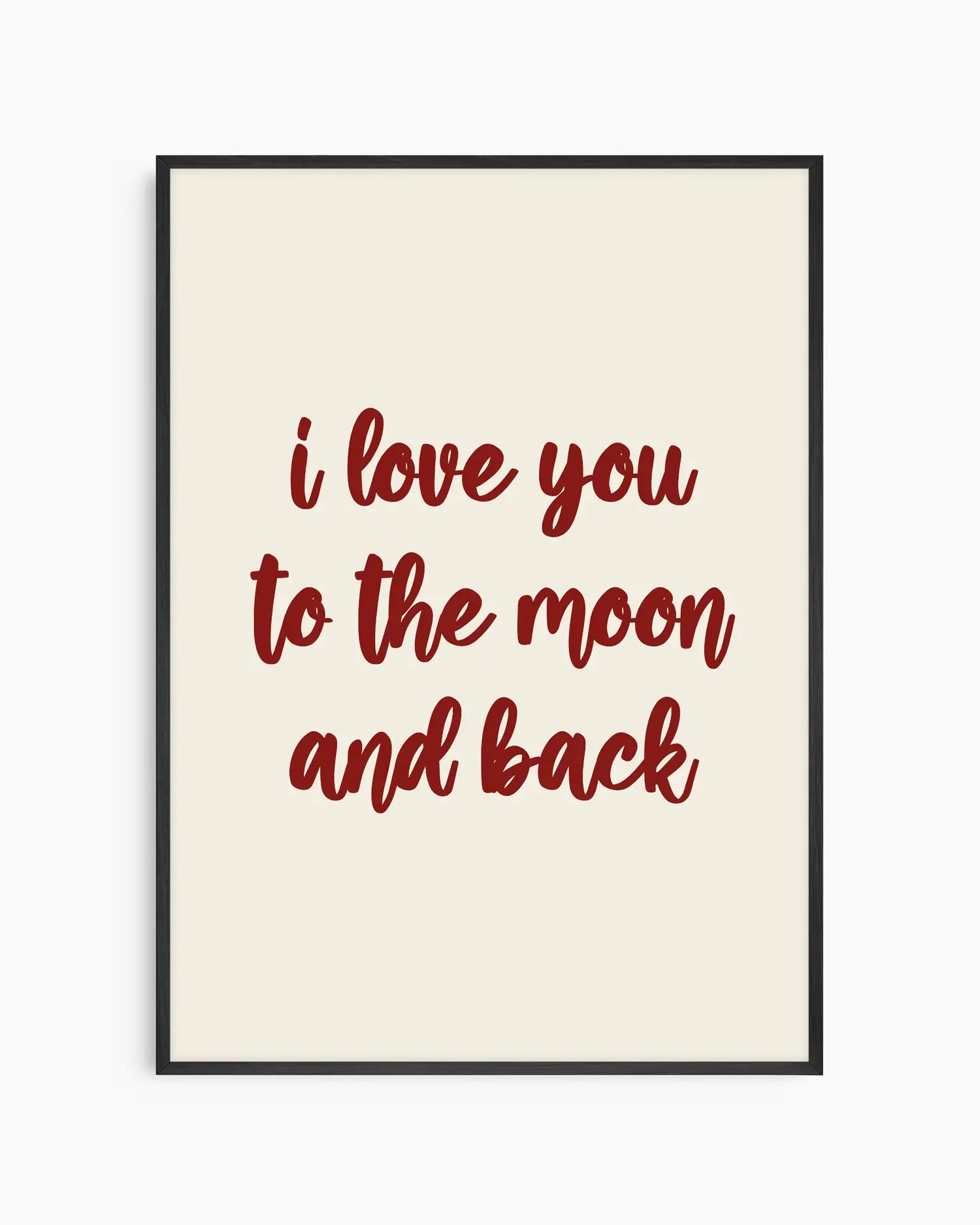 Nursery poster with 'I love you to the moon and back' text in red on a beige background. Black frame.