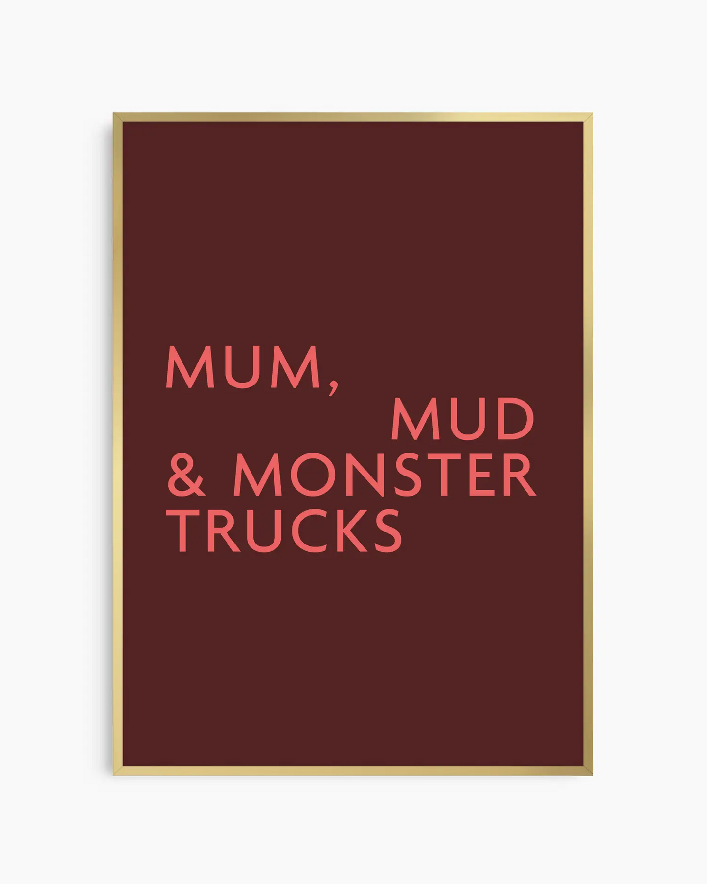 Poster with red text 'MUM, MUD & MONSTER TRUCKS' on a burgundy background in a golden metal frame.