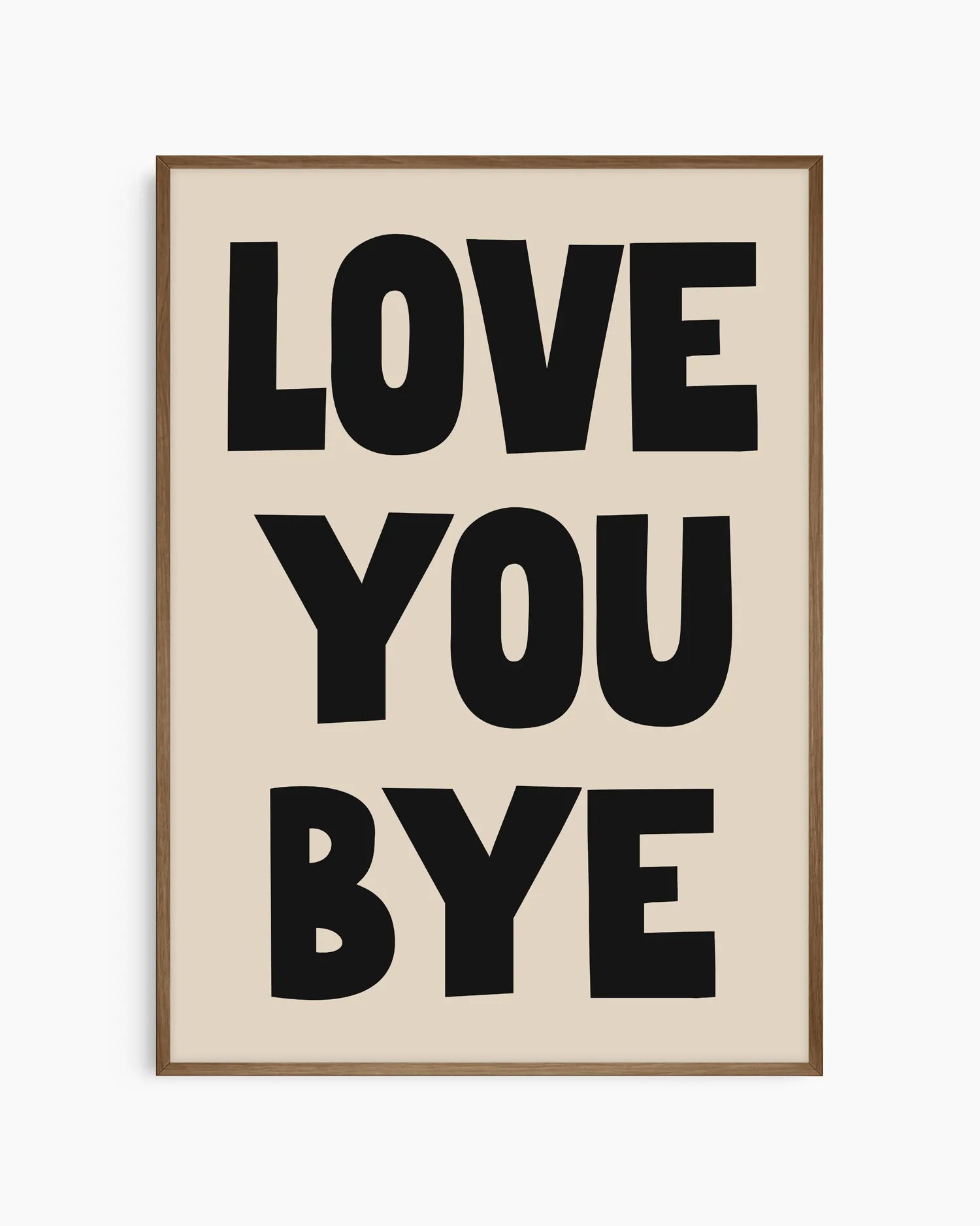 Nursery artwork with 'LOVE YOU BYE' text on a beige background, framed in a dark oak wood frame.