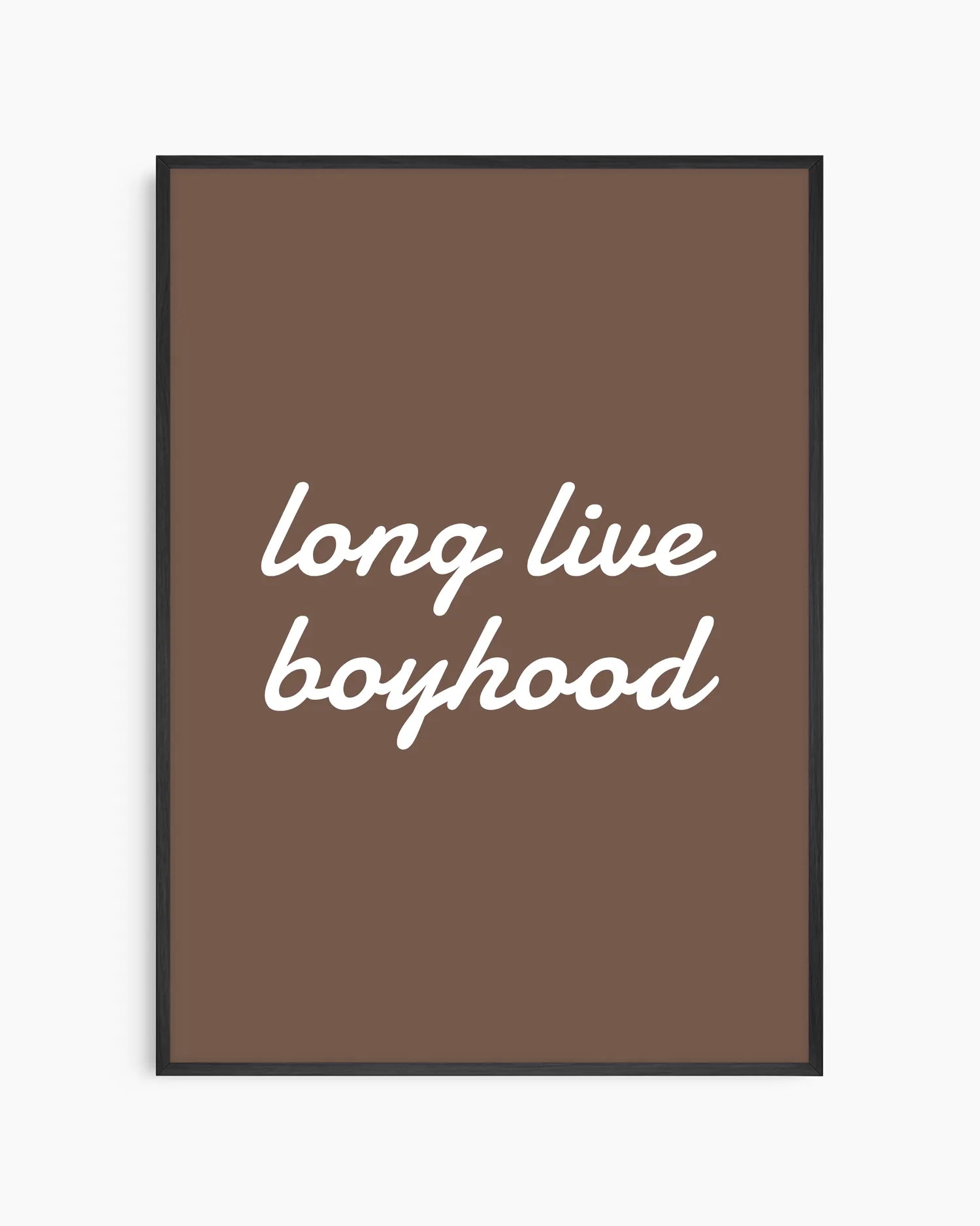 Framed poster with 'long live boyhood' text on a brown background