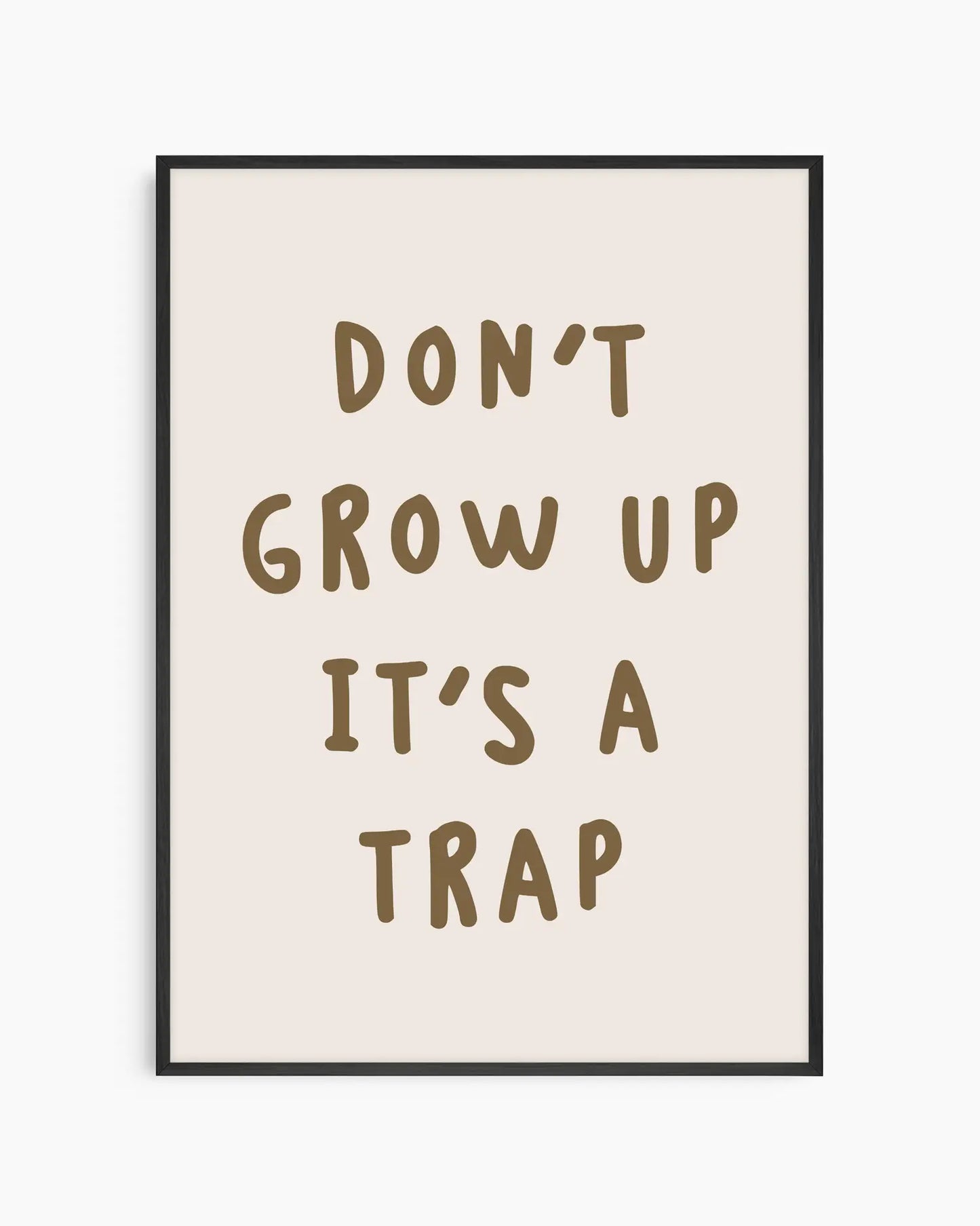 Don't Grow Up It's A Trap Poster