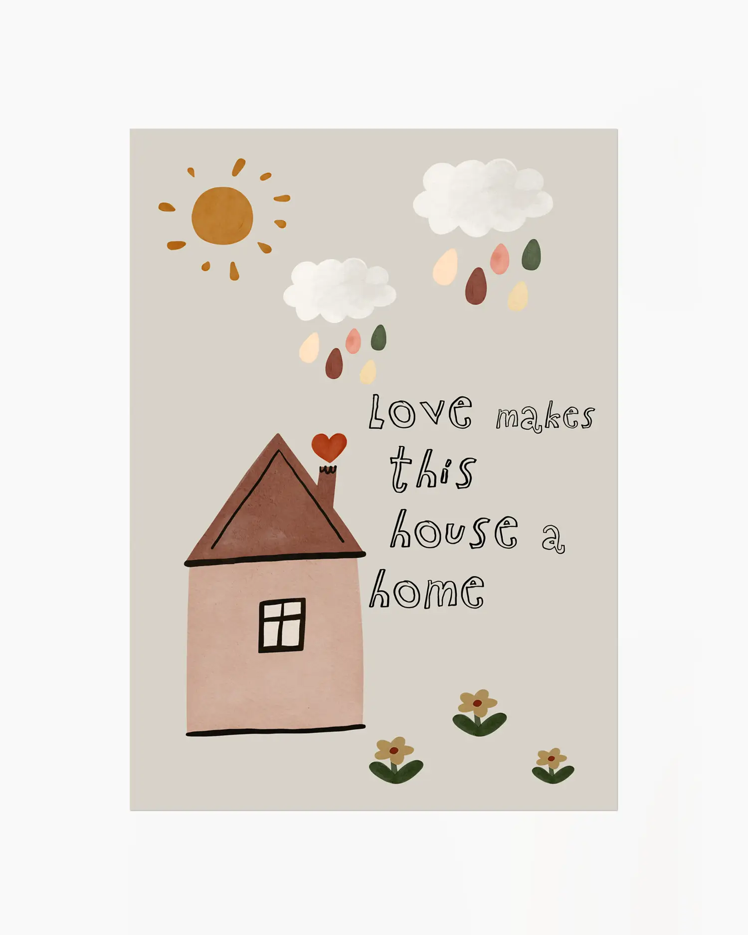 Illustration of a house with a sun, clouds, and flowers on a beige background with the text 'Love makes this house a home'.